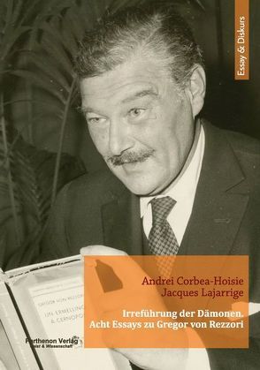 Irreführung der Dämonen. Acht Essays zu Gregor von Rezzori von Corbea-Hoisie,  Andrei, Lajarrige,  Jacques