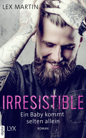 Irresistible – Ein Baby kommt selten allein von Martin,  Lex, Stein,  Maike