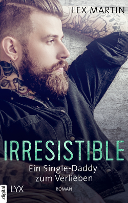 Irresistible – Ein Single-Daddy zum Verlieben von Herden,  Birgit, Martin,  Lex