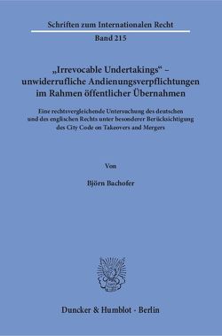 „Irrevocable Undertakings“ – unwiderrufliche Andienungsverpflichtungen im Rahmen öffentlicher Übernahmen. von Bachofer,  Björn