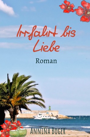 Annina Boger Romance Liebesromane / Irrfahrt bis Liebe von Boger,  Annina, Gerber Germany,  SchreibARTelier