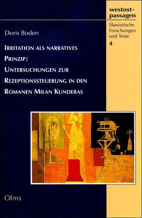 Irritation als narratives Prinzip: Untersuchungen zur Rezeptionssteuerung in den Romanen Milan Kunderas von Boden,  Doris