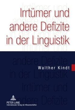 Irrtümer und andere Defizite in der Linguistik von Kindt,  Walther