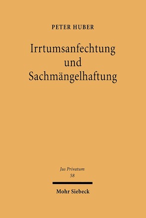 Irrtumsanfechtung und Sachmängelhaftung von Huber,  Peter