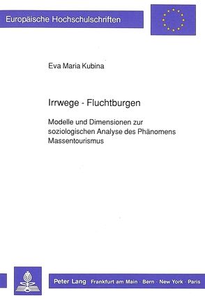 Irrwege – Fluchtburgen von Kubina,  Eva Maria