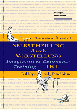 IRT – Selbstheilung durch Vorstellung von Maurer,  Konrad, Meyer,  Paul