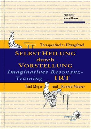 IRT – Selbstheilung durch Vorstellung von Maurer,  Konrad, Meyer,  Paul