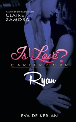Is it Love? Carter Corp. Ryan von de Kerlan,  Eva, Thies,  Anne, Zamora,  Claire