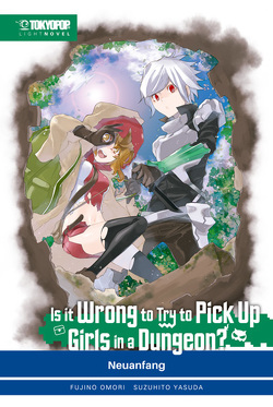 Is it wrong to try to pick up Girls in a Dungeon? Light Novel 02 von Derbort,  Christopher, Omori,  Fujino, Yasuda,  Suzuhito