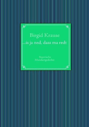 …is ja ned, dass ma redt von Krause,  Birgid