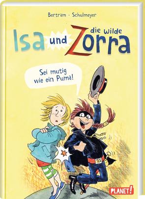 Isa und die wilde Zorra 1: Sei mutig wie ein Puma! von Bertram,  Rüdiger, Schulmeyer,  Heribert
