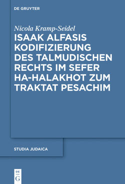 Isaak Alfasis Kodifizierung des talmudischen Rechts im Sefer ha-Halakhot zum Traktat Pesachim von Kramp-Seidel,  Nicola
