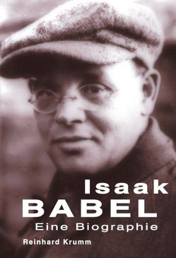 Isaak Babel – Eine Biographie von Krumm,  Reinhard
