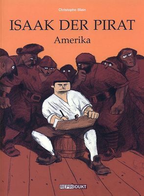 Isaak der Pirat / Isaak der Pirat 1 – Amerika von Blain,  Christophe, Wilksen,  Kai