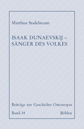 Isaak Dunaevskij – Sänger des Volkes von Stadelmann,  Matthias
