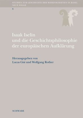 Isaak Iselin und die Geschichtsphilosophie der europäischen Aufklärung von Gisi,  Lucas Marco, Rother,  Wolfgang