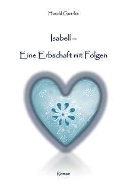 Isabell – Eine Erbschaft mit Folgen von Goerke,  Harald