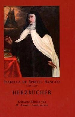Isabella de Spiritu Sanctu (1606-1675) – Herzbücher von Sondermann,  M Antonia