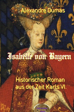 Isabelle von Bayern von Dumas d.Ä.,  Alexandre, von Alvensleben,  Ludwig