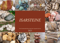 Isarsteine – Eine faszinierende Reise durch das Urgestein der Isar (Wandkalender 2023 DIN A2 quer) von Schimmack,  Michaela