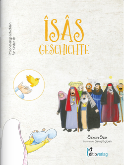 ISAs Geschichte – Prophetengeschichten für Kinder von Cevik,  Mehmet, Günes,  Güven, Icigen,  Sevgi, Inam (Dr. Phil),  Ahmet, Öze,  Özkan