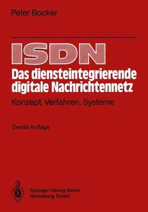 ISDN Das diensteintegrierende digitale Nachrichtennetz von Arndt,  G., Bocker,  Peter, Frantzen,  V., Fundneider,  O., Hagenhaus,  L., Rothamel,  H.J., Schweizer,  L.