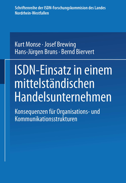 ISDN-Einsatz in einem mittelständischen Handelsunternehmen von Biervert,  Bernd, Brewing,  Josef, Bruns,  Hans-Jürgen, Monse,  Kurt