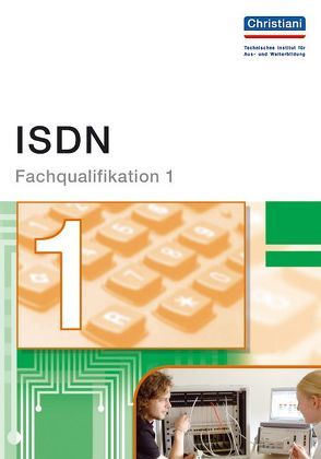 ISDN – Fachqualifikation 1 von Christiansen,  Dirk, Uhl,  Tadeus, Wehming,  Christian