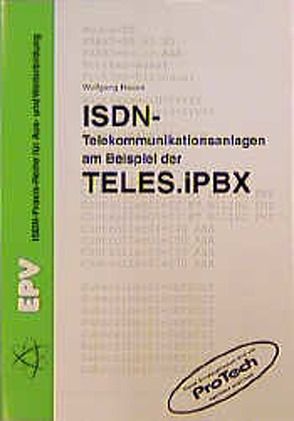 ISDN-Telekommunikationsanlagen am Beispiel der IPBX von TELES von Haase,  Wolfgang