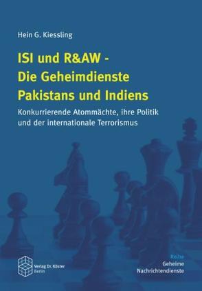 ISI und R&AW – Die Geheimdienste Pakistans und Indiens von Kiessling,  Hein G.