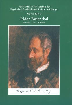 Isidor Rosenthal (1836-1915) Forscher – Arzt – Politiker von Ritter,  Marco