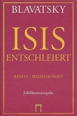 Isis Entschleiert von Blavatsky,  Helena Petrowna