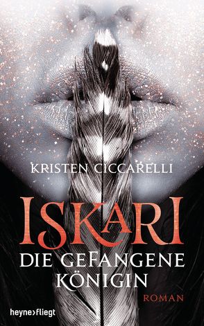 Iskari – Die gefangene Königin von Ciccarelli,  Kristen, Finke,  Astrid