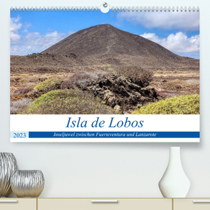 Isla de Lobos – Inseljuwel zwischen Fuerteventura und Lanzarote (Premium, hochwertiger DIN A2 Wandkalender 2023, Kunstdruck in Hochglanz) von Balan,  Peter