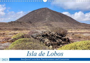 Isla de Lobos – Inseljuwel zwischen Fuerteventura und Lanzarote (Wandkalender 2023 DIN A3 quer) von Balan,  Peter