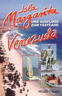 Isla Margarita und Ausflüge zum Festland Venezuela von Heller,  Gabriele, Heller,  Klaus