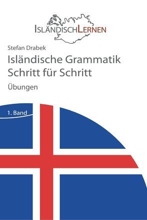 Isländische Grammatik Schritt für Schritt – Übungen von Drabek,  Stefan