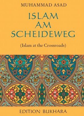 Islam am Scheideweg von Aridi,  Marwan, Asad,  Muhammad, Dubois,  Pierre, Herkert,  Silke M, Wagner,  Hamza
