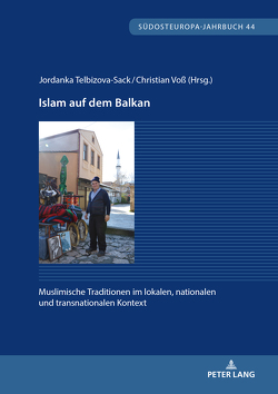 Islam auf dem Balkan von Telbizova-Sack,  Jordanka, Voss,  Christian