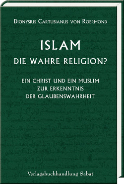 Islam – die wahre Religion? von Cartusianus,  Dionysius