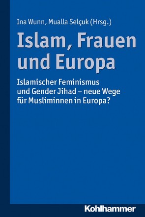 Islam, Frauen und Europa von Selcuk,  Mualla, Wunn,  Ina
