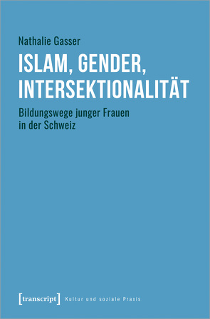 Islam, Gender, Intersektionalität von Gasser,  Nathalie