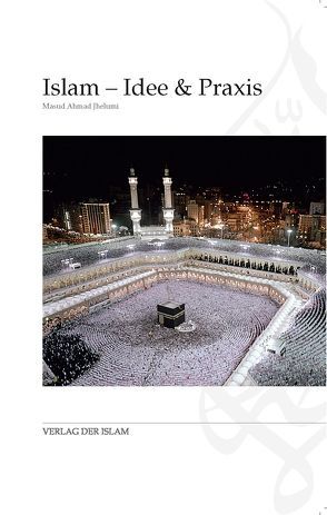 Islam – Idee & Praxis von Jhelumi,  Masud Ahmad