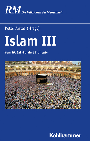 Islam III von Antes,  Peter, Arslan,  Hakki, Berger,  Lutz, Fuess,  Albrecht, Heine,  Peter, Hutter,  Manfred, Ilkiliç,  Ilhan, Kügelgen,  Anke von, Langer,  Robert, Lohlker,  Rüdiger, Loimeier,  Roman, Malik,  Jamal, Özsoy,  Ömer, Rüpke,  Jörg, Schmidt,  Bettina, Schneider,  Irene, Schulze,  Fritz, Schulze,  Reinhard, Toprakyaran,  Erdal, Yildirim,  Cüneyd