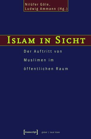 Islam in Sicht von Ammann,  Ludwig, Göle,  Nilüfer