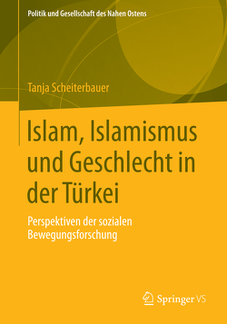 Islam, Islamismus und Geschlecht in der Türkei von Scheiterbauer,  Tanja