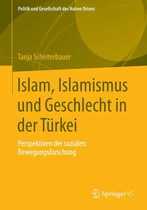 Islam, Islamismus und Geschlecht in der Türkei von Scheiterbauer,  Tanja