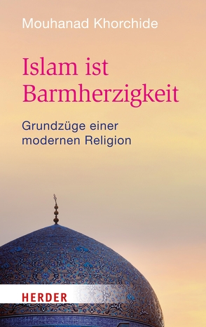 Islam ist Barmherzigkeit von Khorchide,  Mouhanad