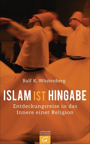 Islam ist Hingabe von Wüstenberg,  Ralf K.