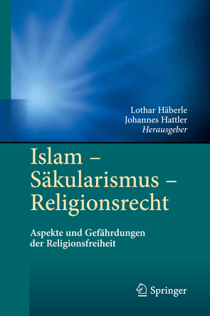 Islam – Säkularismus – Religionsrecht von Häberle,  Lothar, Hattler,  Johannes